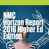 NMC Horizon Report - 2016 Higher Ed Edition